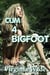 Cum 4 Bigfoot - The Monster Menage, #4