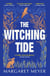 The Witching Tide - The powerful and gripping debut novel for readers of Margaret Atwood and Hilary Mantel