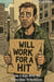 Will Work For A Hit Seven Days To Nowhere