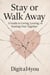 Stay or Walk Away, A guide to Loving, Leaving or Starting Over Together