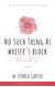 No Such Thing As Writer's Block: Twelve Tips On How To Beat The Blank Page