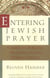 Entering Jewish Prayer - A Guide to Personal Devotion and the Worship Service