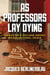 As Professors Lay Dying - Selecting a College Amidst an Educational Crisis