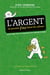 L'Argent ne pousse pas dans les arbres - D'où il vient, où il va et pourquoi il ne reste pas en place