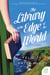 The Library at the Edge of the World - A Novel