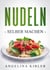 Nudeln - Selber machen