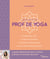 Devenir prof de yoga - Le guide indispensable pour se lancer, se former et concevoir ses cours !