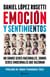 Emoción y sentimientos - No somos seres racionales  somos seres emocionales que razonan