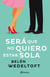 Será que no quiero estar sola