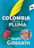 Colombia desde la pluma de Juan Gossain - De la sordidez de las sombras al lado luminoso del país