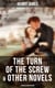 The Turn of the Screw & Other Novels - 4 Books in One Edition - Including What Maisie Knew, The Wings of the Dove & The Ambassadors