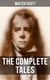 The Complete Tales of Sir Walter Scott - Chronicles of the Canongate, The Keepsake Stories, The Highland Widow, The Tapestried Chamber, Halidon Hill, Auchindrane…