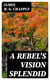 A Rebel's Vision Splendid
