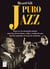 Puro jazz - El jazz en su concepción original como base de las formas, estilos y tendencias que han ido surgiendo a lo largo de su historia