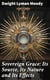 Sovereign Grace: Its Source, Its Nature and Its Effects