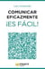 Comunicar eficazmente ¡Es fácil! - 24 lecciones para triunfar en el mundo de los negocios