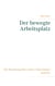 Der bewegte Arbeitsplatz - Die Beziehung fürs Leben: Dein Körper und Du!