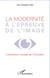La modernité à l'épreuve de l'image - L'obsession visuelle de l'occident