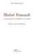 Michel Foucault ou l'ouverture de l'histoire à la vérité - Eloge de la discontinuité