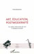 Art, éducation, postmodernité - Les valeurs éducatives de l'art à l'époque actuelle