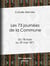 Les 73 journées de la Commune - Du 18 mars au 29 mai 1871