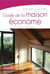 Guide de la maison économe - La solution écologique