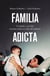 Familia adicta - Un padre y un hijo cuentan cómo es salir del infierno