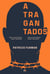 Atragantados - Todo lo que quisiste decir y no dijiste. Todo lo que quisiste hacer y no hiciste