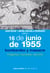 16 de junio de 1955: bombardeo y masacre - Imágenes, memorias, silencios