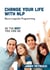 Change Your Life with NLP - Be The Best You Can Be
