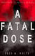 A FATAL DOSE (Mystery Classics Series) - Behind the Mask