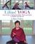 Lilias! Yoga - Your Guide to Enhancing Body, Mind, and Spirit in Midlife and Beyond