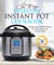 The Everyday Instant Pot Cookbook - Meal Planning and Recipes for Every Cook and Every Family