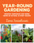 Year-Round Gardening - Growing Vegetables and Herbs, Inside or Outside, in Every Season