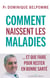 Comment naissent les maladies... et que faire pour rester en bonne santé