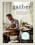 Gather - Simple, Seasonal Recipes from Gill Meller, Head Chef at River Cottage