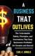 A Business That Outlives: The Unbreakable Habits, Principles, and Innovations That Keep Businesses Profitable for Decades and Beyond