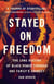 Stayed On Freedom - The Long History of Black Power through One Family's Journey