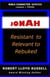 Jonah: Resistant to Relevant to Rebuked - Bible Character Series