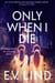Only When I Die