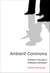 Ambient Commons - Attention in the Age of Embodied Information