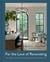 For the Love of Renovating - Tips, Tricks & Inspiration for Creating Your Dream Home
