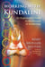 Working with Kundalini - An Experiential Guide to the Process of Awakening