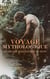 Voyage Mythologique : de l'Iliade aux Légendes du Rhin - Les aventures de Télémaque, L'Iliade, Contes pour les satyres, La mythologie du Rhin, etc.