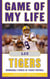 Game of My Life LSU Tigers - Memorable Stories of Tigers Football