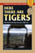 Here There are Tigers