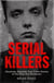 Serial Killers - Shocking, Gripping True Crime Stories of the Most Evil Murderers