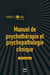 Manuel de psychothérapie et psychopathologie clinique