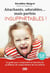 Attachants, adorables... mais parfois insupportables ! - Le guide pour comprendre et résoudre les problèmes de comportement de nos enfants 3-10 ans