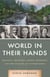 World in their Hands - Original Thinkers, Doers, Fighters, and the Future of Conservation